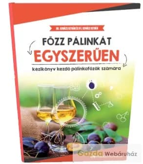 Főzz Pálinkát Egyszerűen – Útmutató a díjnyertes pálinkák világához