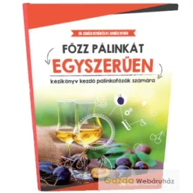   Főzz Pálinkát Egyszerűen – Útmutató a díjnyertes pálinkák világához